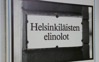 Helsinkiläisten elinolot = Helsingforsbornas levnadsförhå...
