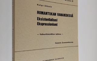 Helge Ukkola : Romantiikan vanavedessä : eksistentialismi...