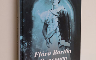 Johanna Parikka Altenstedt : Flora Bartha Paasonen : vaie...