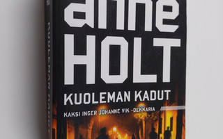 Anne Holt : Kuoleman kadut : Minkä taakseen jättää ; Julk...
