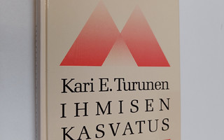 Kari E. Turunen : Ihmisen kasvatus