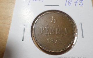 5  penniä    1873      Rahakehyksessä,  Kl  4