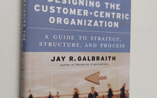 Jay R. Galbraith : Designing the customer-centric organiz...