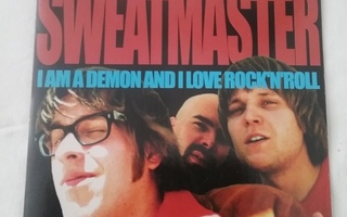 7" SWEATMASTER I Am A Demon And I Love Rock N Roll / Too Muc