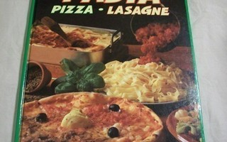Pasta Pizza Lasagne : Italialainen keittokirja