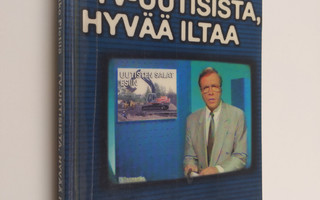 Veikko Pietilä : Tv-uutisista, hyvää iltaa : merkityksen ...