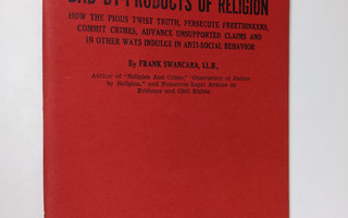 Frank Swancara : Bad By-products of Religion - How the Pi...