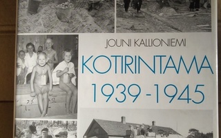 Jouni Kallioniemi: Kotirintama 1939-1945