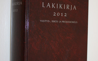 Lakikirja 2012 : yksityis-, rikos- ja prosessioikeus