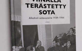 Jonna Pulkkinen : Viinalla terästetty sota : alkoholi sot...