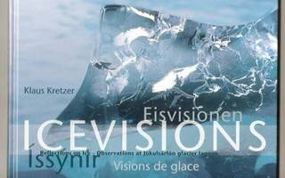 Klaus Kretzer: Icevisions - Visions de Glace