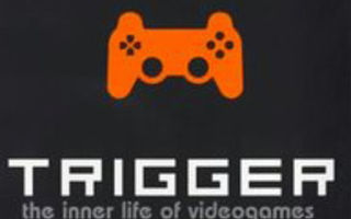 TRIGGER HAPPY, INNER LIFE OF VIDEO GAMES Steven Poole UUSI