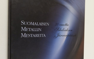 Suomalaisen metallin mestareita : 30 vuotta Sibeliuksen J...