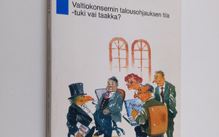 Juhani Kivelä : Valtiokonsernin talousohjauksen tila : tu...