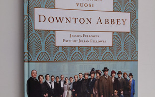 Jessica Fellowes : Downton Abbey : kartanon vuosi
