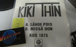 KIKI THIN - LÄHDE POIS / MISSÄ OON 7'' 1980 PAINOS M-/M-