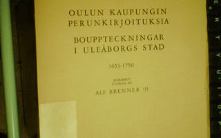 Alf Brenner OULUN KAUPUNGIN PERUNKIRJOITUKSIA 1653-1750