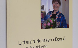 Benita Ahlnäs : Litteraturkretsen i Borgå en 40-årig tids...