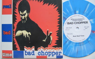 Bad Chopper Real Bad Time 7" sinkku Splatter Ramones