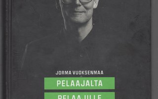 JORMA VUOKESNMAA »PELAJALTA PELAAJILLE»