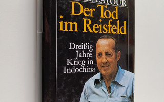 Peter Scholl-Latour : Der Tod im Reisfeld - Dreissig Jahr...