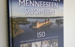 Löytöretkiä menneeseen Suomeen : 150 hämmästyttävää tapah...