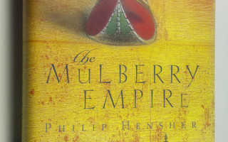 Philip Hensher : The Mulberry Empire (UUDENVEROINEN)
