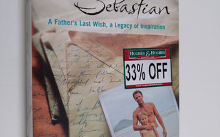 Dear Sebastian : a father's last wish, a legacy of inspir...