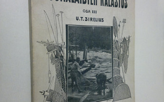 U. T. Sirelius : Suomalaisten kalastus 3 osa (1908) : Sul...