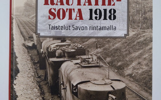 Sakari Viinikainen : Rautatiesota 1918 : taistelut Savon ...