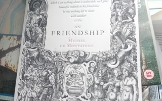 Montaigne  :  On Friendship ( SIS POSTIKULU  )