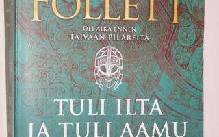 Ken Follett : TULI ILTA JA TULI AAMU