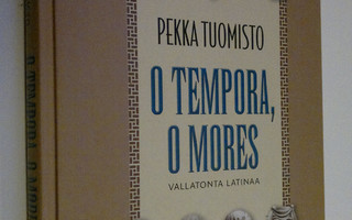Pekka Tuomisto : O tempora, o mores