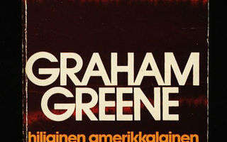 HILJAINEN AMERIKKALAINEN : Graham Greene 3p nid H+
