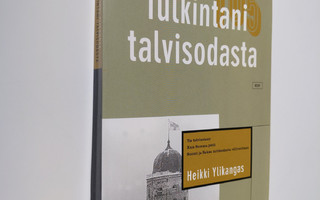 Heikki Ylikangas : Tulkintani talvisodasta