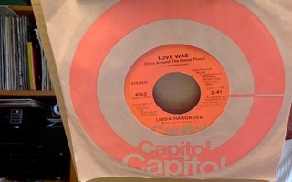 LINDA HARGROVE :: LOVE WAS :: VINYYLI  SINGLE 7"  1975  !!