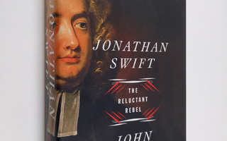 John Stubbs : Jonathan Swift - The Reluctant Rebel