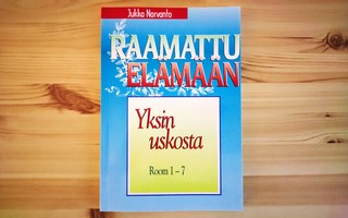 Jukka Norvanto: Raamattu elämään-Yksin uskosta