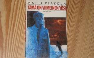 Pirkola, Matti: Tämä on viimeinen yösi 1.p skp v. 1985