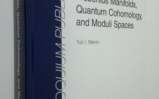 Yuri I. Manin : Frobenius Manifolds, Quantum Cohomology, ...