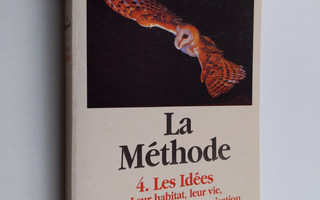 Edgar Morin : La methode ; 4 : Les idees : leur habitat, ...