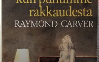 RAYMOND CARVER: Mistä puhumme kun puhumme rakkaudesta