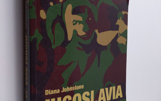 Diana Johnstone : Jugoslavia ja Nato : narrien ristiretki