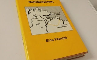 Eino Penttilä: Lento Murmanskiin (signeerattu)
