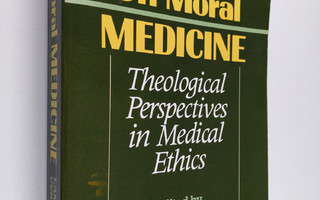 On moral medicine : theological perspectives in medical e...