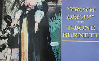 T-BONE BURNETT - "TRUTH DECAY" LP