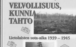 VELVOLLISUUS, KUNNIA, TAHTO Lietolaisten sota-aika 1939-1945