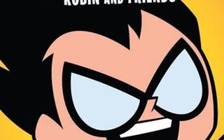 Teen Titans Go robin and friends	(74 649)	UUSI	-ulk-		DVD