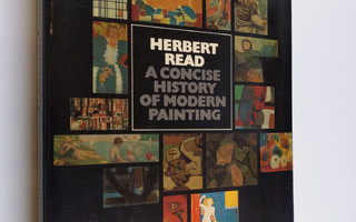 Herbert Read : A concise history of modern painting