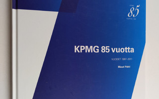Mauri Palvi : KPMG 85 vuotta : vuodet 1997-2011